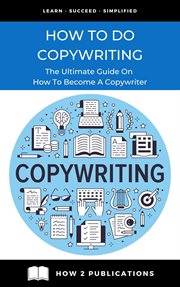 How to Do Copywriting : The Ultimate Guide on How to Become a Copywriter cover image