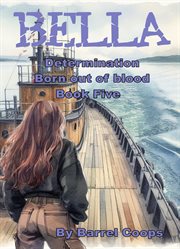 Bella : Determination, Born out of blood cover image