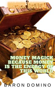 Money Magick Because Money Is the Energy of This World cover image