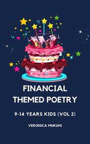 Financial : themed Poetry for 9. 14 Years Kids (Volume 2) cover image