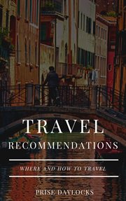 Travel Recommendations. Where and How to Travel cover image
