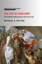 The Cape of Good Hope : The Chaplain as Missionary to the Secular Age cover image