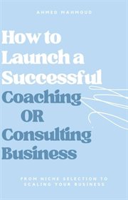 How to Launch a Successful Coaching or Consulting Business cover image