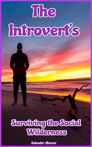 The Introvert's : Surviving the Social Wilderness cover image