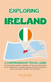 Exploring Ireland : A Comprehensive Travel Guide cover image