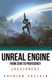 Unreal Engine From Zero to Proficiency (Beginner) cover image