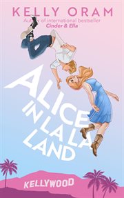 Alice in La La Land : Kellywood cover image