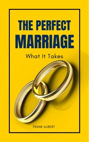The Perfect Marriage : What It Takes cover image