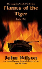 Flames of the Tiger : Berlin1945 cover image