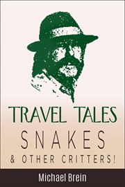 Travel Tales : Snakes & Other Critters cover image