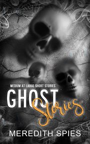 Ghost Stories (A Medium at Large Anthology) cover image