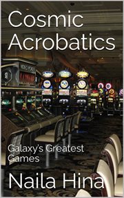 Cosmic Acrobatics : Galaxy's Greatest Games cover image