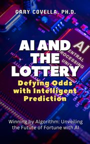 AI and the Lottery : Defying Odds With Intelligent Prediction cover image
