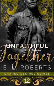Unfaithful Together : Shared Desires cover image
