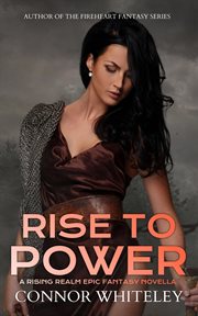 Rise to Power : A Rising Realm Epic Fantasy Novella cover image