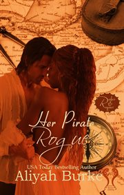 Her Pirate Rogue : A Friends to Lovers Romantic Suspense. Rakes & Rogues cover image