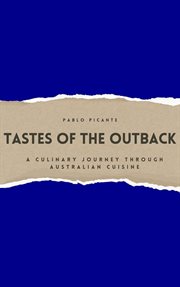 Tastes of the Outback : A Culinary Journey through Australian Cuisine cover image