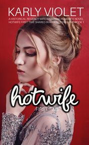 Hotwife First Time : Hotwife First Time Shared In Regency England cover image