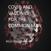 Covid and Vaccines for the Common Man cover image