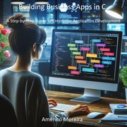 Building Business Apps in C a Step : By. Step Guide to Enterprise Application Development cover image