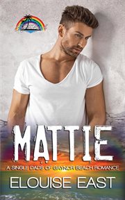 Mattie : Single Dads of Gaynor Beach cover image