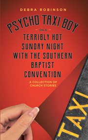 Psycho Taxi Boy on a Terribly Hot Sunday Night With the Southern Baptist Convention cover image