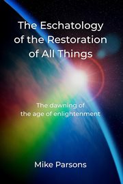 The Eschatology of the Restoration of All Things cover image