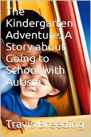 The Great Kindergarten Adventure : A Story About Going to School With Autism cover image