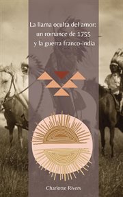La Llama Oculta del Amor : Un Romance de 1755 y la Guerra Franco. India cover image