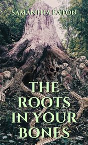 The Roots in Your Bones cover image