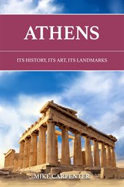 Athens : Its History, Its Art, Its Landmarks cover image