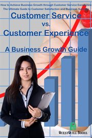 Customer Service vs. Customer Experience : A Business Growth Guide cover image