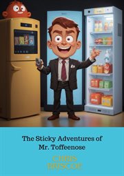The Sticky Adventure of Mr.Toffeenose and His Quantum-Fridge cover image