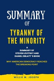 Summary of Tyranny of the Minority by Steven Levitsky and Daniel Ziblatt : Why American Democracy Re cover image
