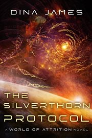 The Silverthorn Protocol : World of Attrition cover image