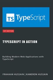 Typescript in Action : Building Modern Web Applications With Typescript cover image