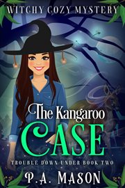 The Kangaroo Case : Trouble Down Under cover image
