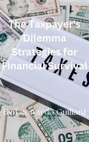The Taxpayer's Dilemma Strategies for Financial Survival cover image