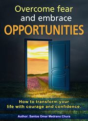 Overcome Fear and Embrace Opportunities cover image