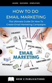 How To Do Email Marketing – The Ultimate Guide On How To Create Email Marketing Campaigns cover image