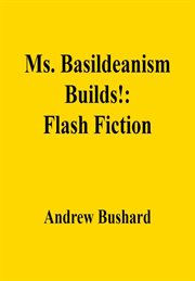 Ms. Basildeanism Builds! : Flash Fiction cover image