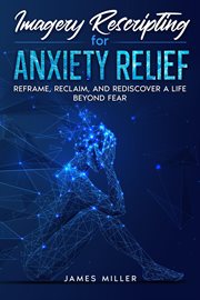 Imagery Rescripting for Anxiety Relief cover image