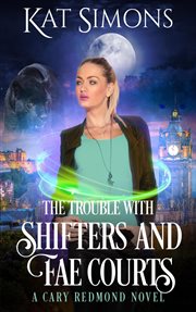 The Trouble With Shifters and Fae Courts cover image
