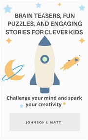 Brain teasers, fun puzzles, and engaging stories for clever kids cover image