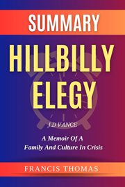 Summary of Hillbilly Elegy by J.D Vance : A Memoir of a Family and Culture in Crisis cover image