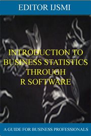 Introduction to Business Statistics Through R Software : Software cover image