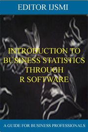 Introduction to Business Statistics Through R Software : Software cover image
