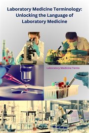 Laboratory Medicine Terminology : Unlocking the Language of Laboratory Medicine cover image