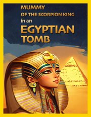 Mummy of the Scorpion King in an Egyptian Tomb cover image