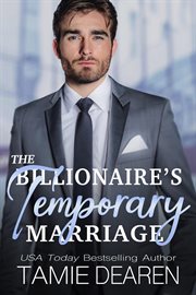 The Billionaire's Temporary Marriage : Limitless Sweet Billionaire Romance cover image